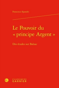 Le pouvoir du principe argent - dix études sur balzac: DIX ÉTUDES SUR BALZAC