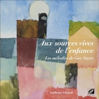 Aux sources vives de l’enfance: Les mélodies de Guy Sacre