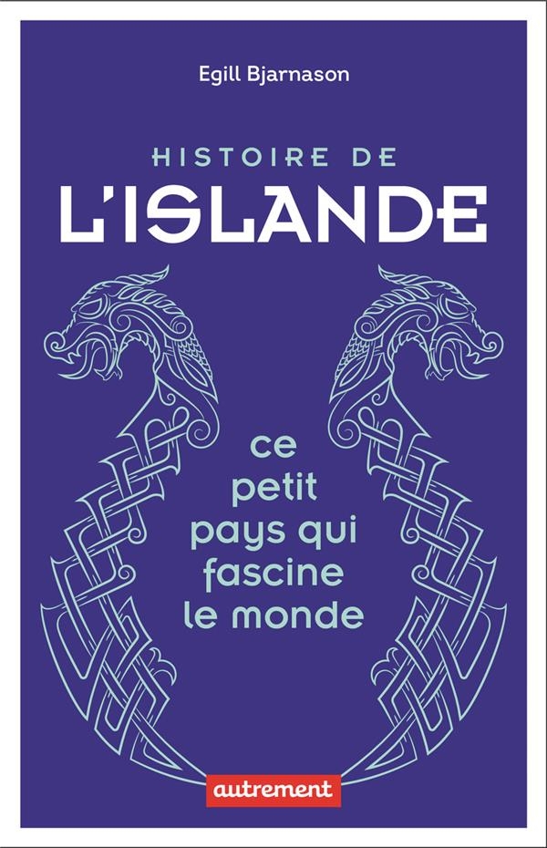 Histoire de l'Islande: Ce petit pays qui fascine le monde