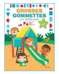 Au parc - Grosses gommettes pour petites mains: Avec plus de 130 gommettes