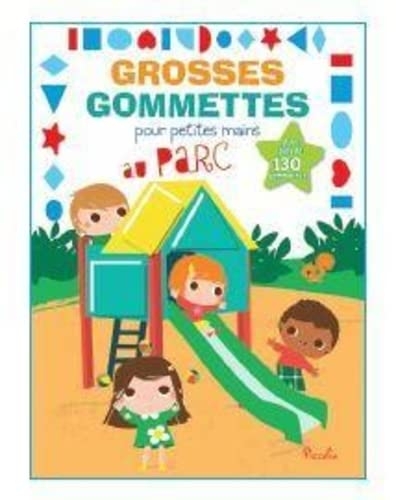 Au parc - Grosses gommettes pour petites mains: Avec plus de 130 gommettes