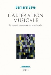 L'Altération musicale. Ou ce que la musique apprend au philosophe