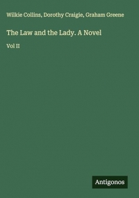 The Law and the Lady. A Novel: Vol II