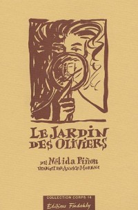 Le jardin des oliviers : Précédé de La cueillette ; L'oiseau de paradis ; I love my husband