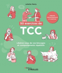 50 exercices de TCC: Libérez-vous de vos blocages et comportements répétitifs