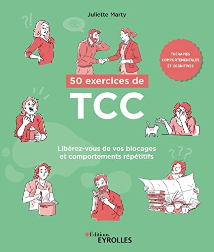 50 exercices de TCC: Libérez-vous de vos blocages et comportements répétitifs