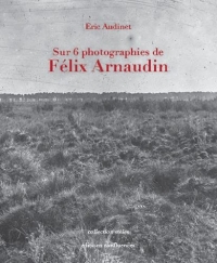 Sur 6 photographies de Félix Arnaudin