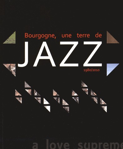 Bourgogne, une terre de jazz 1980/2010