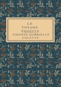 Le Voyage égoïste: suivi de quatre saisons