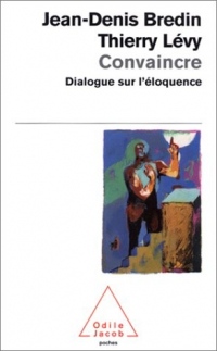 Convaincre. Dialogue sur l'éloquence