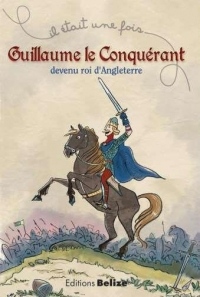 Guillaume le Conquérant, devenu roi d'Angleterre