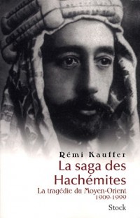 La saga des Hachémites : La tragédie du Moyen-Orient, 1909-1999