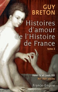 Histoire d'amour de l'histoire de France Tome 03