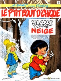 Le P'tit Bout d'Chique, tome 6 : Blanc comme neige