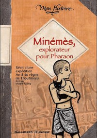 Minémès, explorateur pour Pharaon: Récit d'une expédition, an 8 du règne de Thoutmosis