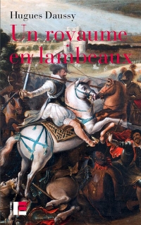 Un royaume en lambeaux: Une autre histoire des guerres de religion (1562-1598)