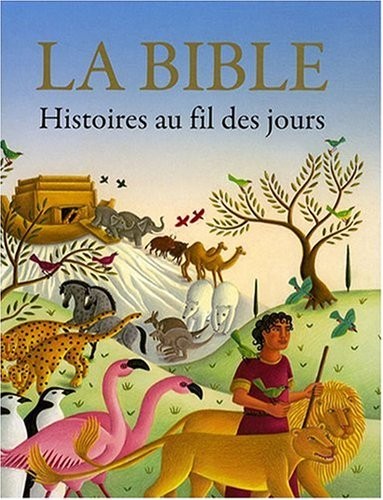 La Bible. Histoires au fil des jours