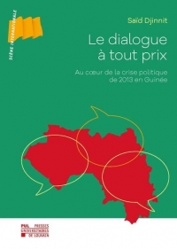 Le dialogue à tout prix: Au cœur de la crise politique de 2013 en Guinée