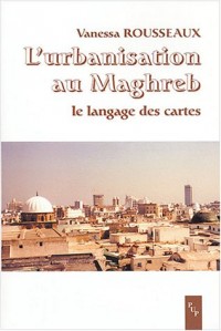 L'urbanisation au Maghreb : Le langage des cartes