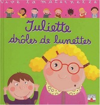 Vive la maternelle : Juliette, les drôle de lunettes