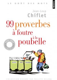 99 proverbes à foutre à la poubelle