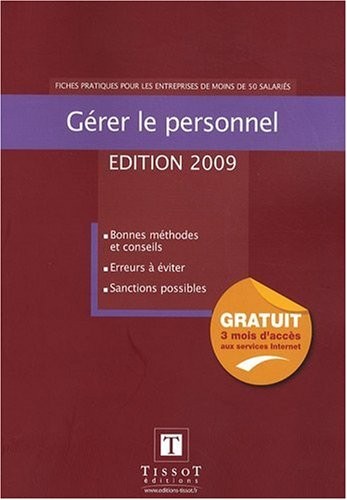 Gerer le Personnel 2009 Fiches pratiques pour les entreprises de moins de 50 salariés Bonnes méthodes et conseils Erreurs à éviter Sanctions possibles