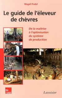 Le guide de l'éleveur de chèvres : De la maîtrise à l'optimisation du système de production