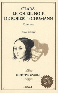 Clara, le soleil noir de Robert Schumann : Carnaval