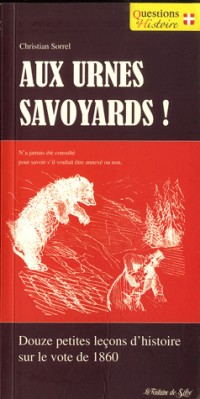 Aux urnes savoyards ! : Petites leÃ§ons d'histoire sur le vote de 1860