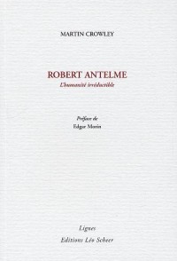 Robert Antelme : L'humanité irréductible