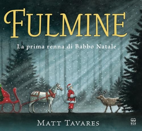 Fulmine. La prima renna di Babbo Natale. Ediz. a colori
