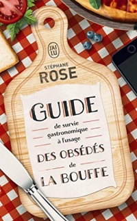 Guide de survie gastronomique à l'usage des obsédés de la bouffe