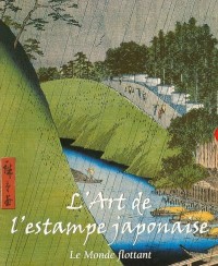 L'art de l'estampe japonaise, 3 volumes : Hiroshige, Utamaro, Hokusai