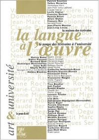 La langue à l'oeuvre. Le temps des écrivains à l'université
