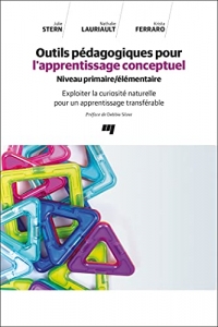 Outils pédagogiques pour l'apprentissage conceptuel - Niveau primaire/élémentaire: Exploiter la curiosité naturelle pour un apprentissage transférable