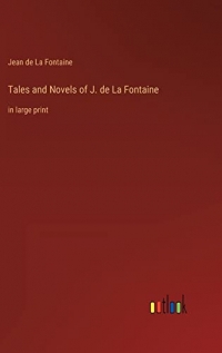 Tales and Novels of J. de La Fontaine: in large print