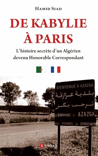 De Kabylie à Paris: L'histoire secrète d'un Algérien devenu Honoral Correspondant