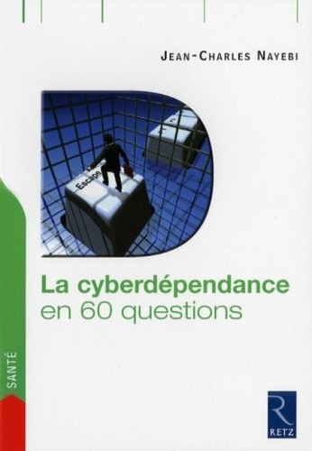 La cyberdépendance en 60 questions