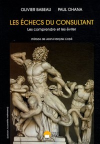 Les échecs du consultant. Les comprendre et les éviter