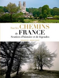 Sur les chemins de France : Sentiers d'histoire et de légende