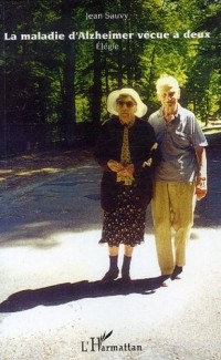 La maladie d'Alzheimer vécue à deux (1996-2006) : Elégie