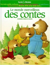 LE MONDE MERVEILLEUX DES CONTES. Andersen, Perrault, Grimm