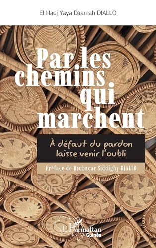 Par les chemins qui marchent: À défaut du pardon laisse venir l’oubli