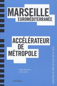 Marseille Euroméditerranée, accelérateur de métropole