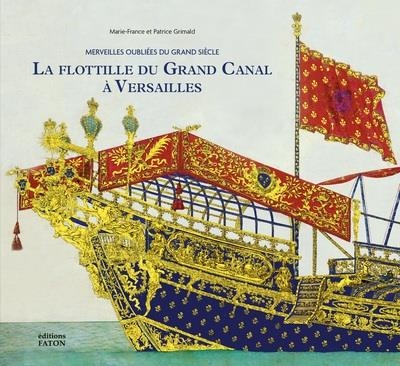 Domaine royal de Versailles: Prouesses techniques et merveilles oubliées : grand Canal, flottille et réale au Grand Siècle