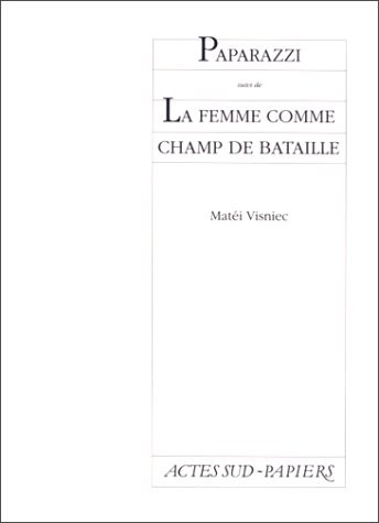 Paparazzi suivi de La femme comme champ de bataille
