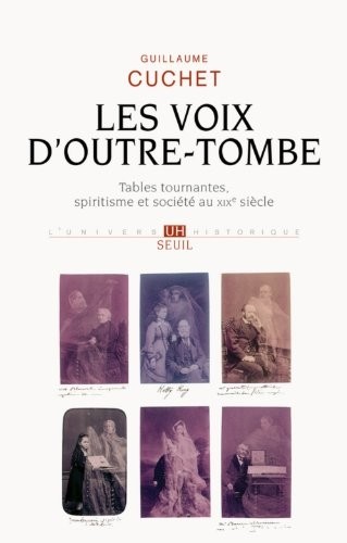 Les Voix d'outre-tombe. Tables tournantes, spiritisme et société