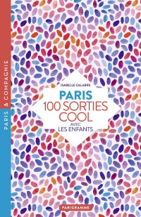 Paris 100 sorties cool avec les enfants 2018