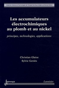 Les accumulateurs électroniques au plomb et au nickel : Principes, technologies et applications