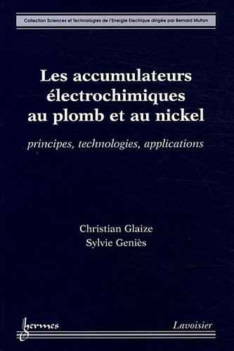 Les accumulateurs électroniques au plomb et au nickel : Principes, technologies et applications